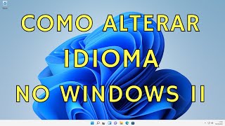 Como trocar Idioma no Windows 11  2022 [upl. by Linzer]