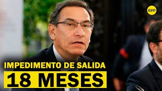 Poder Judicial dicta 18 meses de impedimento de salida del país contra Martín Vizcarra [upl. by Shoifet]