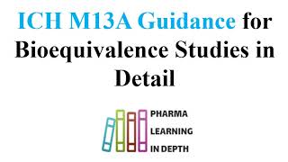 ICH M13A Guidance for Bioequivalence Studies in Detail [upl. by Lledor]