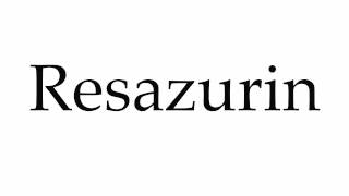 How to Pronounce Resazurin [upl. by Cynthy191]