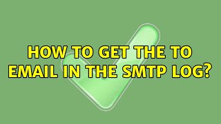 How to get the TO email in the smtp log [upl. by Josepha576]