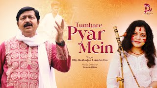 Tumhare Pyar Mein  Official Music Video  Dilip Mukherjee  Anisha Pan [upl. by Enelyt]