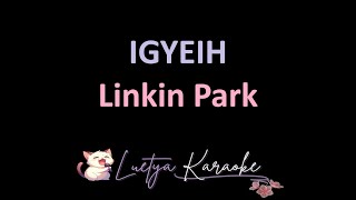 IGYEIH  Linkin Park Karaoke [upl. by Dnomra708]