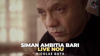 Nicolae Guta  SIMAN AMBITIA BARI  Live NOU [upl. by Iene]