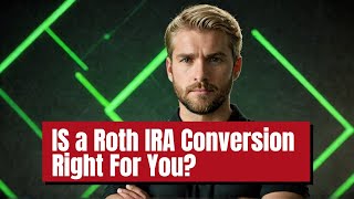 IS a Roth IRA Conversion Right For You The Basics [upl. by Aleck]