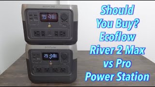 Should You Buy Ecoflow River 2 Max vs Pro Power Station [upl. by Ratha661]