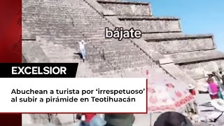 Abuchean a turista por ‘irrespetuoso’ al subir a pirámide en Teotihuacán [upl. by Cerelia]