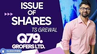 ISSUE OF SHARES  Q79  TS GREWAL Solutions  2024  Chapter 8  Question no 79 Grofers Ltd [upl. by Odnaloy]