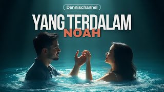 YANG TERDALAM  Noah [upl. by Naesar]