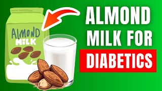 6 Reasons Diabetics SHOULD Drink Almond Milk Every Day [upl. by Adolpho]