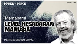 POWER VS FORCE MEMAHAMI LEVEL KESADARAN MANUSIA I SKALA HAWKINS [upl. by Aicrag261]