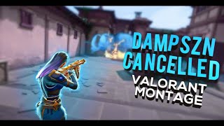 dampszn  Cancelled  Valorant Montage  Check Description [upl. by Acinimod583]