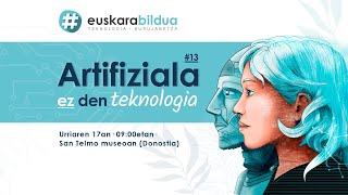 🔴 EUSKARABILDUA 13  ARTIFIZIALA EZ DEN TEKNOLOGIA 🔴ZUZENEAN [upl. by Gabriella]