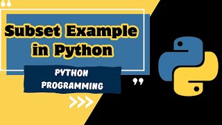 Subset in Python Sets Example 1  SubSet with simple example MUST WATCH [upl. by Eidda102]