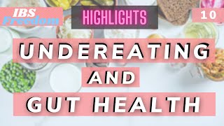 Ep 10  Undereating and Gut Health Highlights IBS FREEDOM PODCAST [upl. by Joktan]