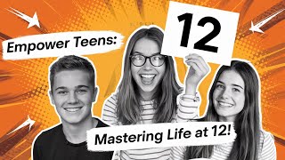 Empower Teens Mastering Life at 12 [upl. by Anide696]