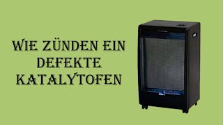 Wie zünden ein defekte Katalytofen [upl. by Dulcea]