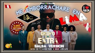 Grupo Extra x Los 4  Me Emborrachare en Lima Salsa Version [upl. by Cari643]