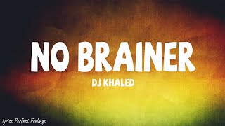 DJ Khaled  No Brainer Lyrics ft Justin Bieber Chance the Rapper Quavo [upl. by Esidnak456]