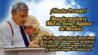 El Ultimo adiós a Nuestra Amada pastora Maria Rosa Aguilar de Masías  Hasta pronto [upl. by Ahsed997]