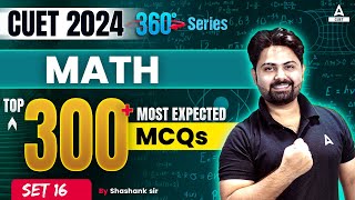 CUET 2024 Maths Top 300 Most Expected Questions  Set 16  By Shashank Sir [upl. by Ahsiemal]