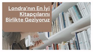 Londra’nın En Güzel 8 Kitapçısı  EN POPÜLER KİTABEVLERİ 📚 [upl. by Ashok234]