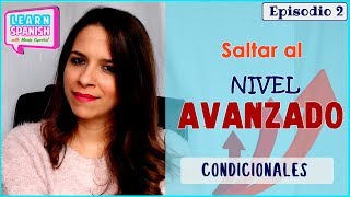 Saltar al NIVEL AVANZADO Condicionales difíciles  Aprender español [upl. by Ytsirk]