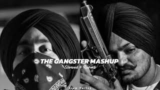 The Gangster Mashup Slowed Reverb  Sidhu Moose Wala X Shubh  Latest Punjabi Songs Mashup [upl. by Orrocos463]