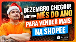 Descubra como aproveitar ao máximo o último mês do ano para alavancar as suas vendas na Shopee [upl. by Welton444]