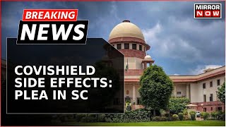 Covishield Side Effects Row In SC  Plea Seeking Study On Covishield Side Effects  Breaking News [upl. by Anaerda73]