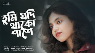 TUMI JODI THAKO PASHE  LABIBA  তুমি যদি থাকো পাশে  Bangla Song 2024 [upl. by Atinnor]