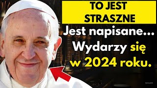 Proroctwo na 2024 rok Czy to straszne wydarzenie dotknie Papieża Franciszka  Proroctwa czasów [upl. by Clarhe469]