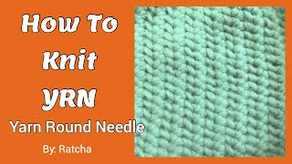 How To Knit YRN Yarn Round Needle yrn yrnd yarnroundneedle [upl. by Ymmat]