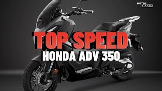 Top Speed Honda ADV 350  Motor Mania [upl. by Aekan]