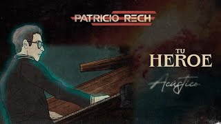 Patricio Rech  Tu Héroe Acústico [upl. by Ahsinad]