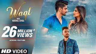 Waqt Song  Marshall Sehgal Ft Himanshi Khurrana Rony Singh  Punjabi Songs 2018 [upl. by Tiphanie141]