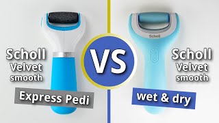 Scholl Velvet smooth Express Pedi VS Scholl Velvet smooth Wet amp Dry [upl. by Yelak]