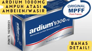 Obat AmbeienWasirHaemorrhoid  ARDIUM 1000 MG  Ampuh Mengatasi Ambeien Semua Derajat Keparahan [upl. by Akimit]