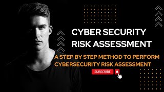 Cyber security Risk Assessment A step by step method to perform cybersecurity risk assessment [upl. by Boycey378]