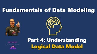 Fundamentals of Data Modeling  Part 4 Understanging Logical Data Model [upl. by Enad581]