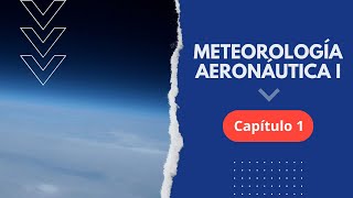 Curso Gratuito de Meteorología Aeronáutica I  CAPÍTULO 1 [upl. by Keare267]