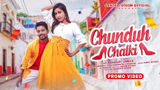 CHUNDUH CHATKI PROMO VIDEO BAHADUR SOREN amp URMILA NEW SANTALI MUSIC VIDEO puilu pohal production [upl. by Dawes]