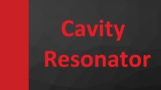 Cavity Resonator Basics Types Parameters Modes amp Conditions of Resonance Explained [upl. by Aicnatsnoc]