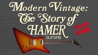 Modern Vintage The Story of Hamer Guitars Part One [upl. by Miett]