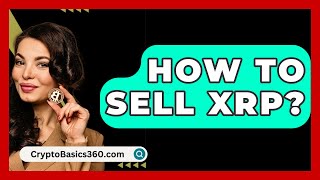 How to Sell XRP  CryptoBasics360com [upl. by Esimehc]