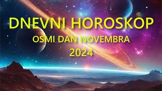 DNEVNI HOROSKOP OSMI DAN NOVEMBRA 2024 [upl. by Penelope920]