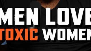 DO MEN LOVE TOXIC WOMEN [upl. by Itak913]