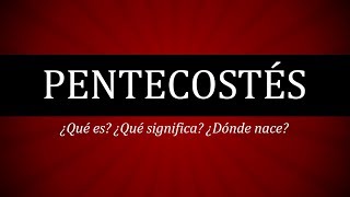 Pentecostés ¿Qué es ¿Dónde nació [upl. by Shulem]