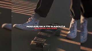 Nodanuwath Kamata slowedreverb [upl. by Mcilroy]