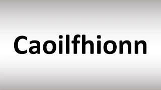 How to Pronounce Caoilfhionn [upl. by Maris]